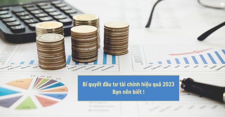 Bí quyết đầu tư tài chính hiệu quả 2023 - Bạn nên biết !