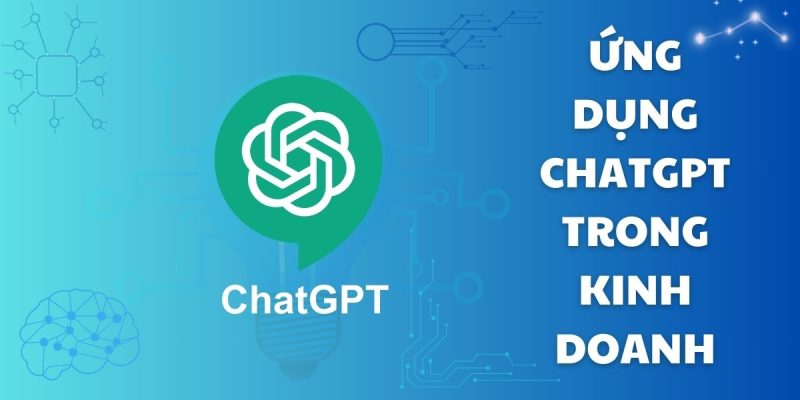 Ứng dụng chatGPT trong kinh doanh
